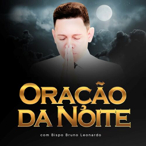 Bispo Bruno Leonardo - Oração da Noite Com Bispo Bruno Leonardo: letras y  canciones