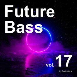 Album cover of Future Bass, Vol. 17 -Instrumental BGM- by Audiostock