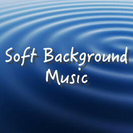 Various Artists - Soft Background Music: lyrics and songs | Deezer