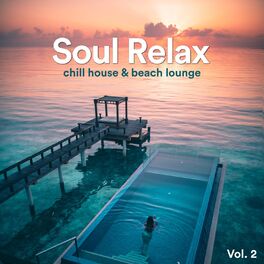 Album picture of Soul Relax Chill House & Beach Lounge, Vol. 2