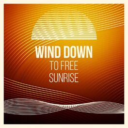 Album cover of Wind Down to Free Sunrise