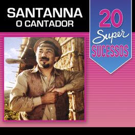 Album cover of 20 Super Sucessos Santanna o Cantador