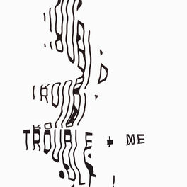 Album cover of Trouble + Me