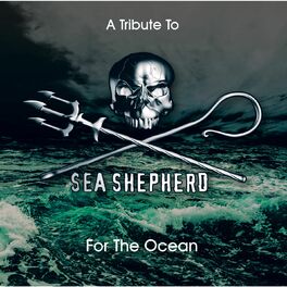 Album cover of A Tribute to Sea Shepherd - For the Ocean