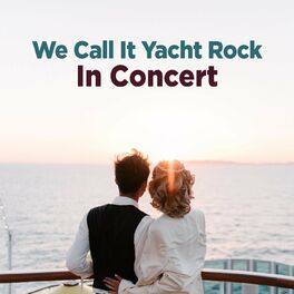 Album cover of We Call It Yacht Rock in Concert