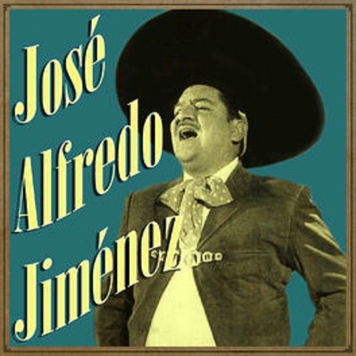 José Alfredo Jiménez Un Mundo Raro letras y canciones Escúchalas