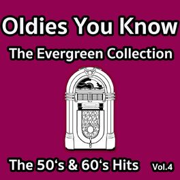 Album cover of Oldies You Know - The Evergreen Collection - The 50'S & 60'S Hits Vol.4