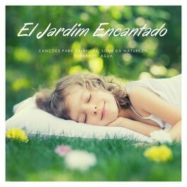 Album cover of El Jardim Encantado: Canções para Crianças, Sons da Natureza, Pássaros, Água