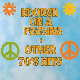 Album cover of Hooked on a Feeling + Other 70's Hits
