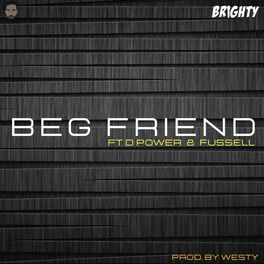 Album cover of Beg Friend (feat. D Power Diesle & Fussell)