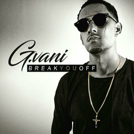 G Vani Break You Off Lyrics And Songs Deezer