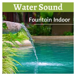 Album cover of Water Sound Fountain Indoor - Relaxing Sounds of Nature for Sleeping
