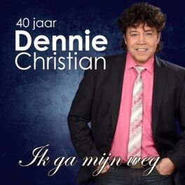 Album cover of 40 jaar Dennie Christian (Ik ga mijn weg)