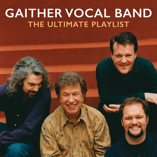 Gaither Vocal Band - The Ultimate Playlist: lyrics and songs | Deezer