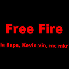 La Napa Free Fire Jugando Free Fire Lyrics And Songs Deezer