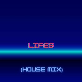 Album cover of Lifes (House Mix)