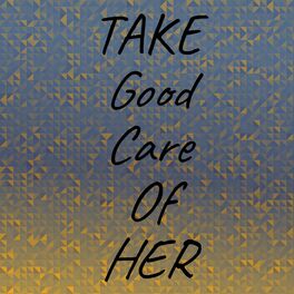 Album cover of Take Good Care Of Her