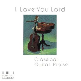 Album cover of I Love You Lord/Classical Guitar Praise