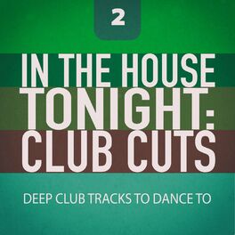 Album cover of In the House Tonight: Club Cuts, Vol. 2