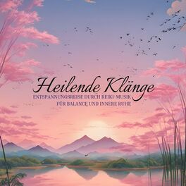 Album cover of Heilende Klänge: Entspannungsreise durch Reiki-Musik für Balance und Innere Ruhe