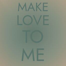 Album cover of Make Love To Me