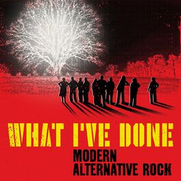 Album cover of What I've Done - Modern Alternative Rock