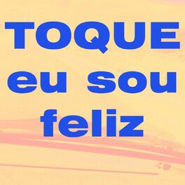 Album cover of Toque Eu Sou Feliz