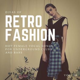 Album cover of Divas Of Retro Fashion - Hot Female Vocal Songs For Underground Clubs And Bars, Vol. 06