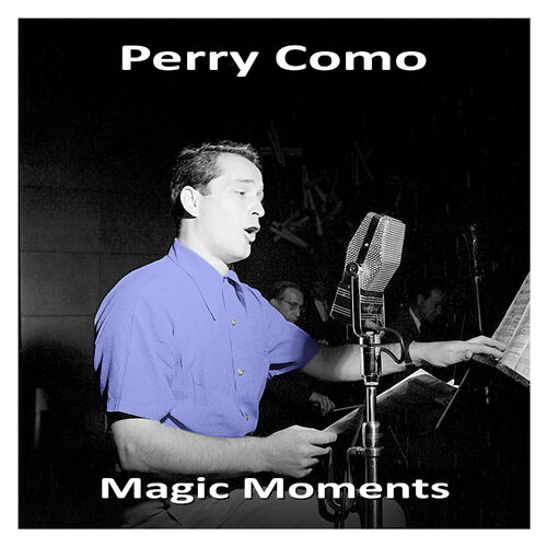 Perry Como Magic Moments Lyrics And Songs Deezer 