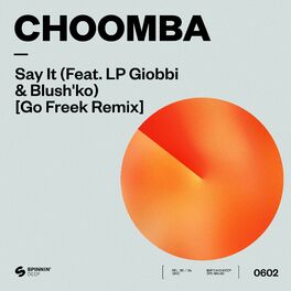 Album cover of Say It (feat. LP Giobbi & Blush'ko) (Go Freek Remix)
