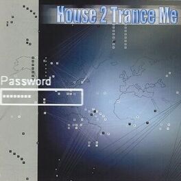 Album cover of House 2 Trance Me
