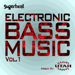 Album cover of Electronic Bass Music Vol 1 - Utah Saints