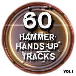 Album cover of 60 Hammer Hands up Tracks, Vol. 1 - Best of Hands Up, Hardstyle, Jumpstyle and Techno (Full Club Versions)