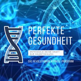 Album cover of Perfekte Gesundheit: Das revolutionäre Hypnose-Programm (6-in-1-Premium-Bundle) (Entfessele Deine Kraft zur Selbstheilung)