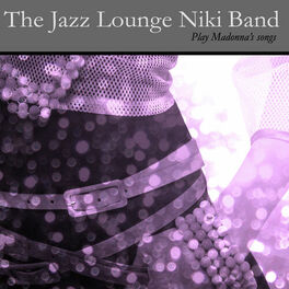 Album cover of The Jazz Lounge Niki Band Plays Madonna´s Songs