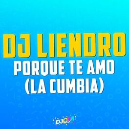Album cover of Porque te amo (DJ Liendro Remix)