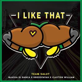 Album cover of I like That (feat. Blacka Di Danca, Krossfayah & Clayton William)