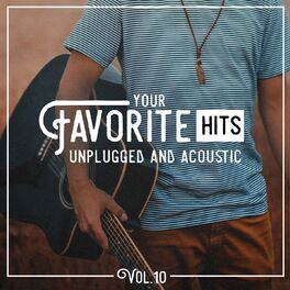 Album cover of Your Favorite Hits Unplugged and Acoustic, Vol. 10
