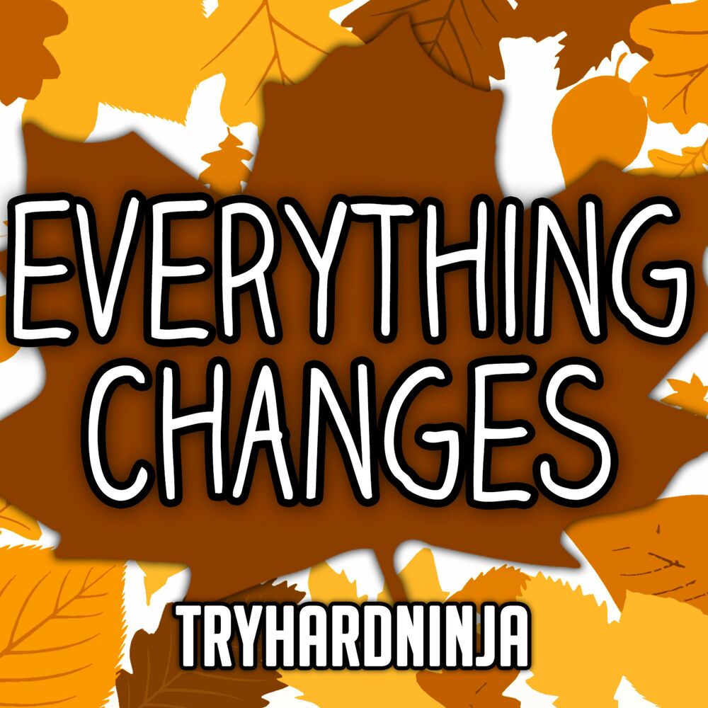 Everything changes перевод. Everything changes.