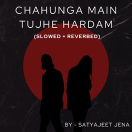Album cover of Chahunga Main Tujhe Hardam (Slowed + Reverbed)