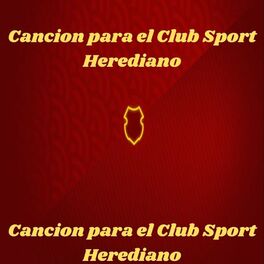 La Garra Herediana - Cancion para el Club Sport Herediano: letras y  canciones | Escúchalas en Deezer