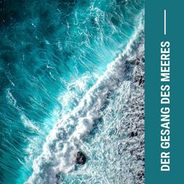 Album cover of Der Gesang des Meeres: Meeresrauschen zur Entspannung, Schlafhilfe