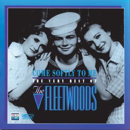 Album cover of Come Softly To Me: The Very Best Of The Fleetwoods