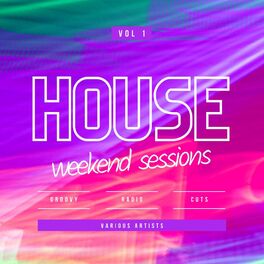 Album cover of House Weekend Sessions (Groovy Radio Cuts), Vol. 1