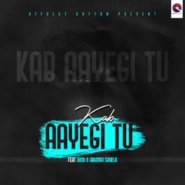 Album cover of Kab Aayegi Tu (feat. DoDo & Abhinav Shukla)