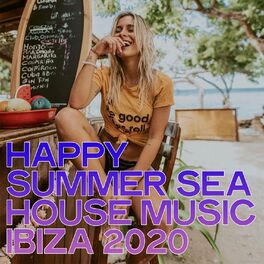 Album cover of Happy Summer Sea House Music Ibiza 2020 (Ibiza Summer Selection House Music 2020)