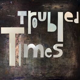 Album cover of Troubled Times