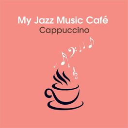 Album cover of My Jazz Music Café - Cappuccino