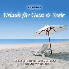 Album cover of Urlaub für Geist & Seele (Magische Kompositionen und Melodien für ein absolutes Wohlbefinden)