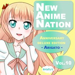 Album cover of New Anime Nation, Vol.10 (Anniversary Deluxe Edition) (- Arigato -)